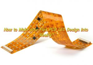How to Make Your Flex PCB LED Design into Reality?