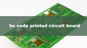 Microcontroller Model Hs Code hs code printed circuit board,pcb boards hs code
