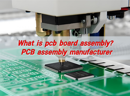 What is pcb board assembly? PCB assembly manufacturer - PCB & MCPCB ...