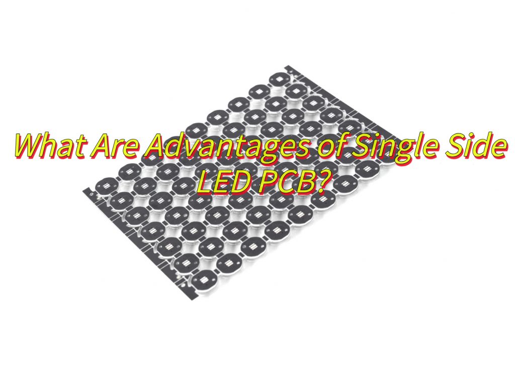 What Are Advantages of Single Side LED PCB?