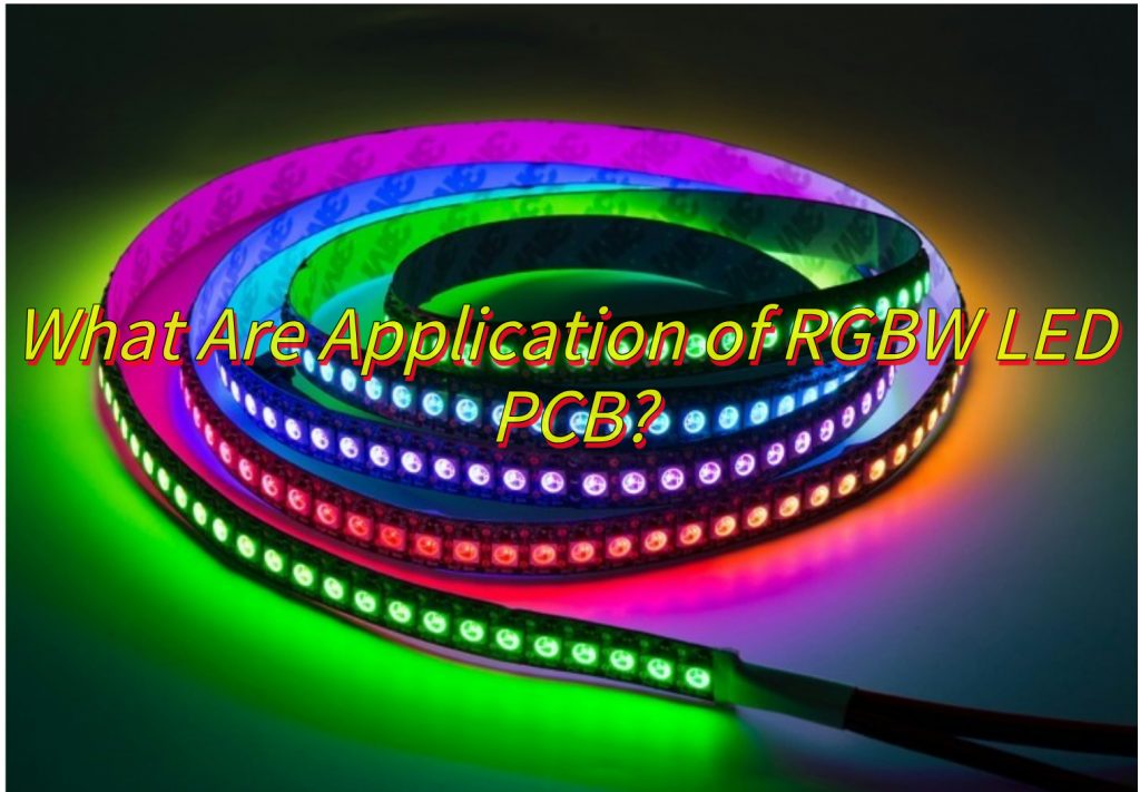 What Are Application of RGBW LED PCB?