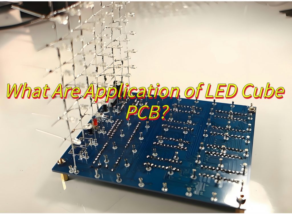 What Are Application of LED Cube PCB?