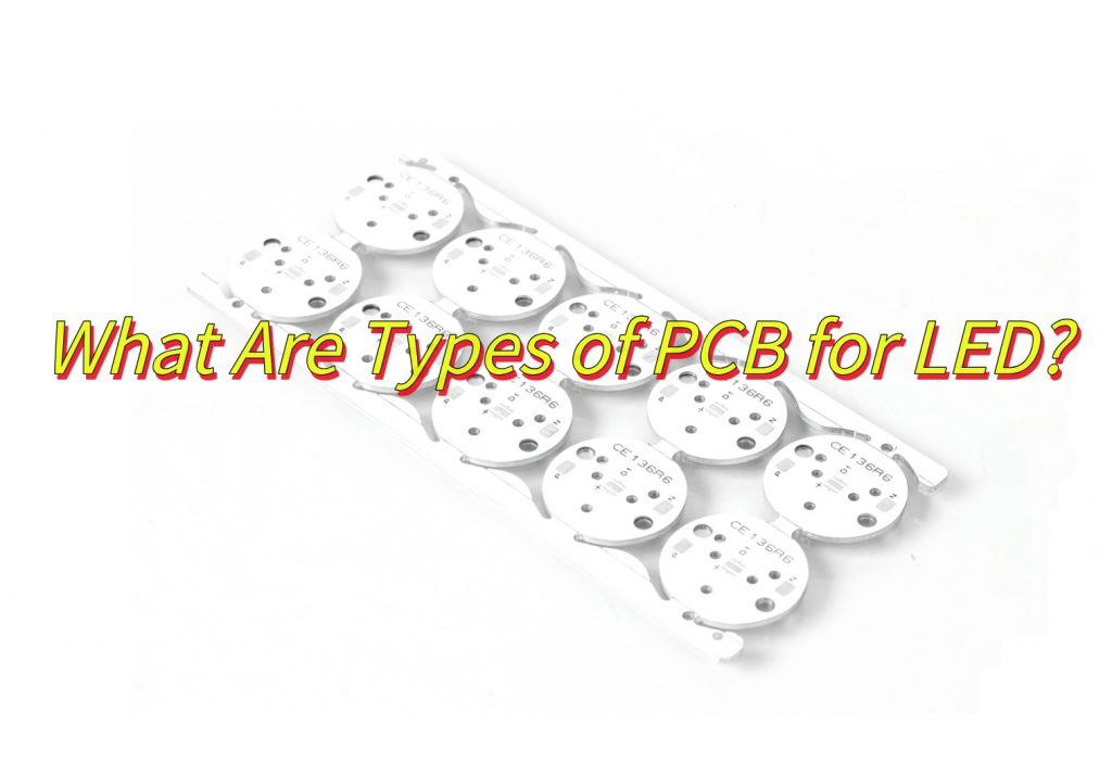 What Are Types of PCB for LED?