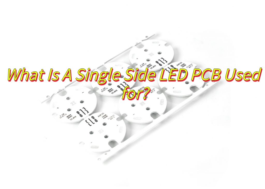 What Is A Single Side LED PCB Used for?