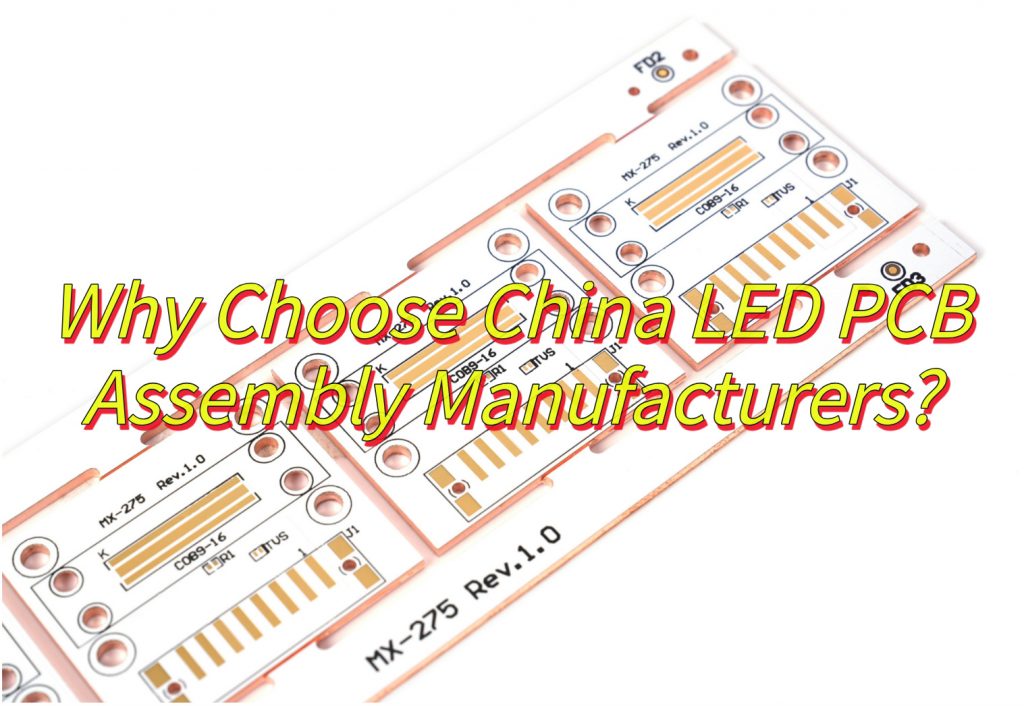 Why Choose China LED PCB Assembly Manufacturers?
