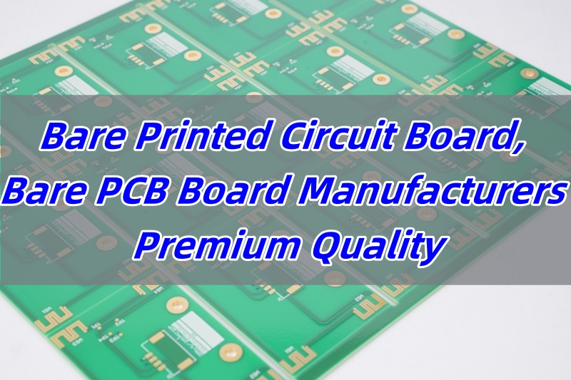 Bare Printed Circuit Board, Bare PCB Board Manufacturers, Premium Quality