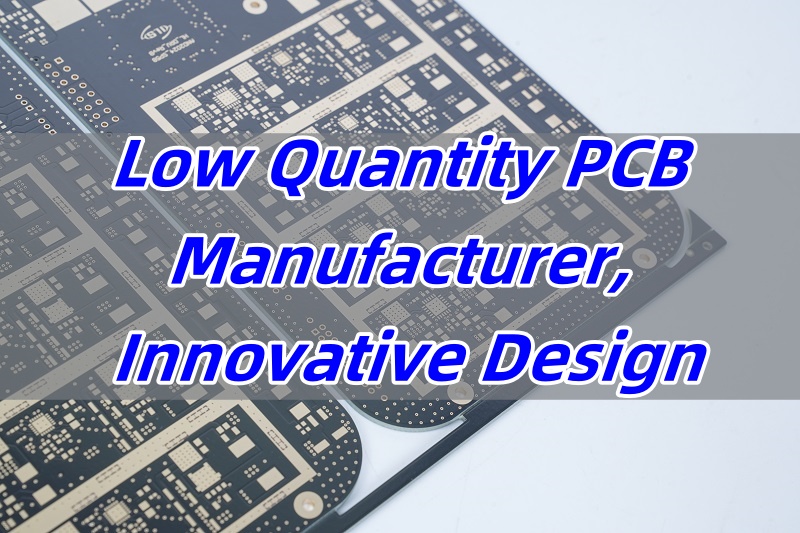 Low Quantity PCB Manufacturer, Innovative Design