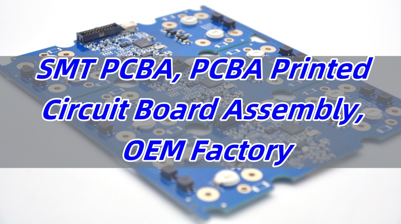 SMT PCBA, PCBA Printed Circuit Board Assembly, OEM Factory