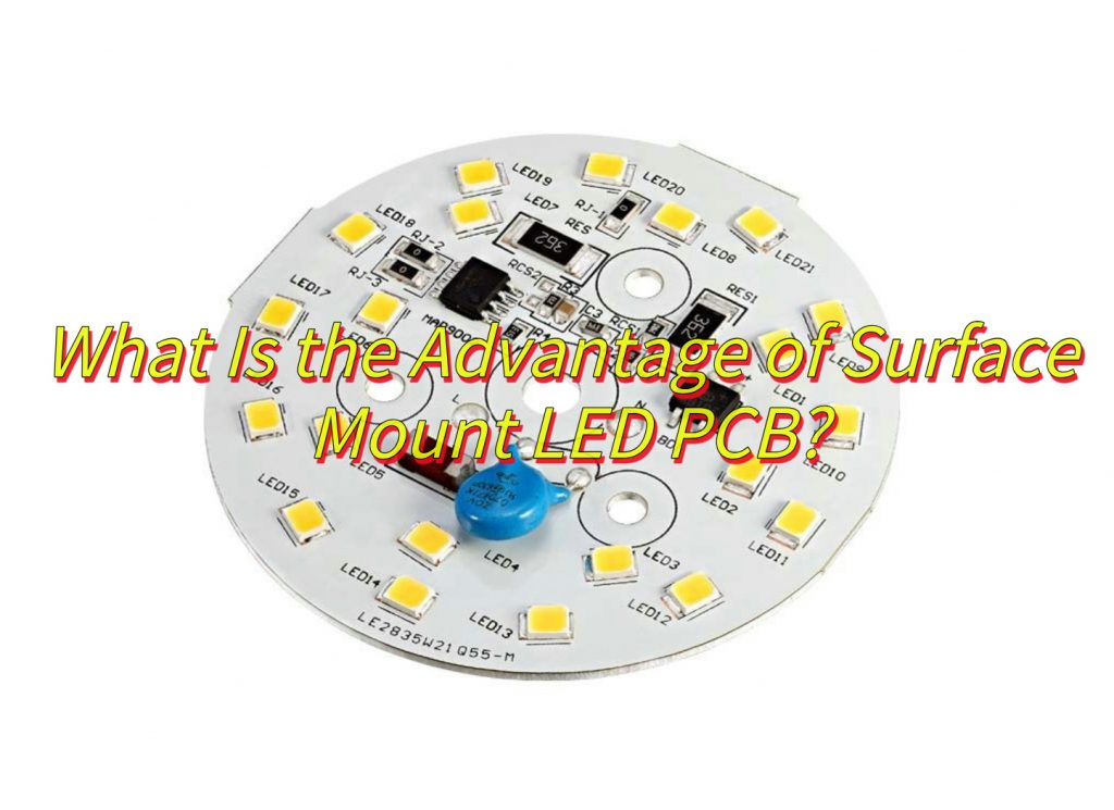 What Is the Advantage of Surface Mount LED PCB?