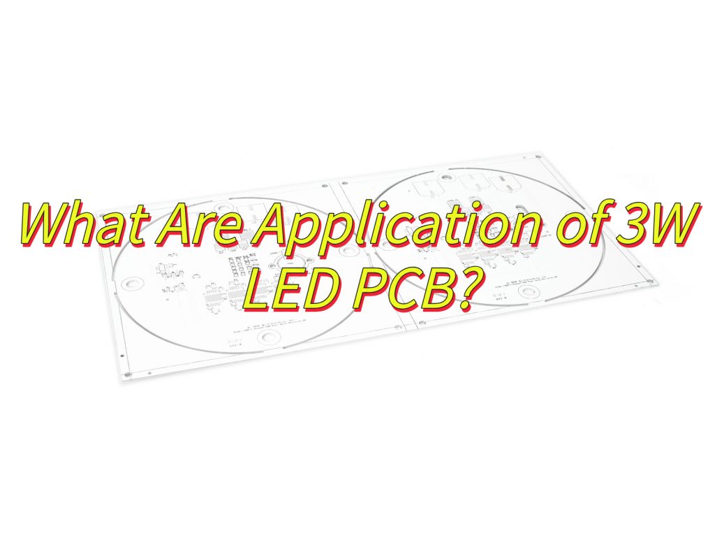 What Are Application of 3W LED PCB?