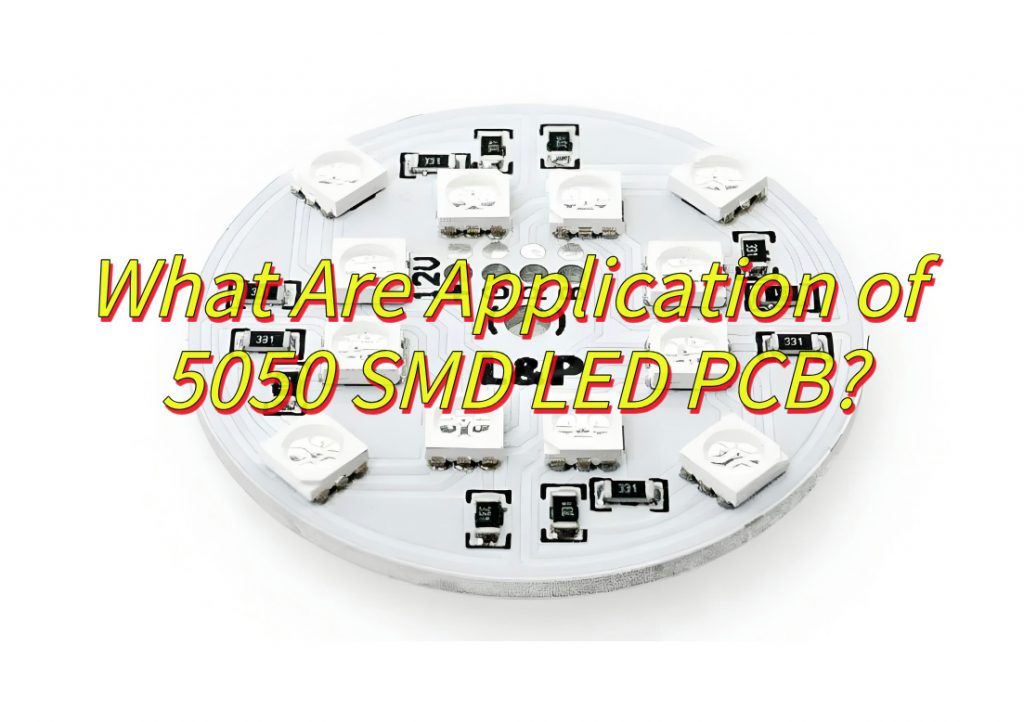What Are Application of 5050 SMD LED PCB?