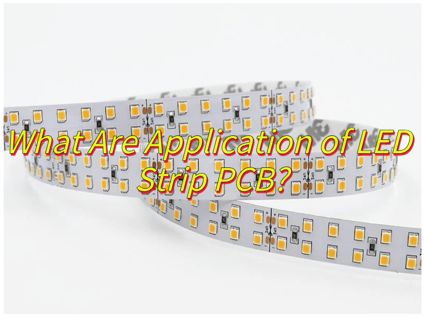 What Are Application of LED Strip PCB?