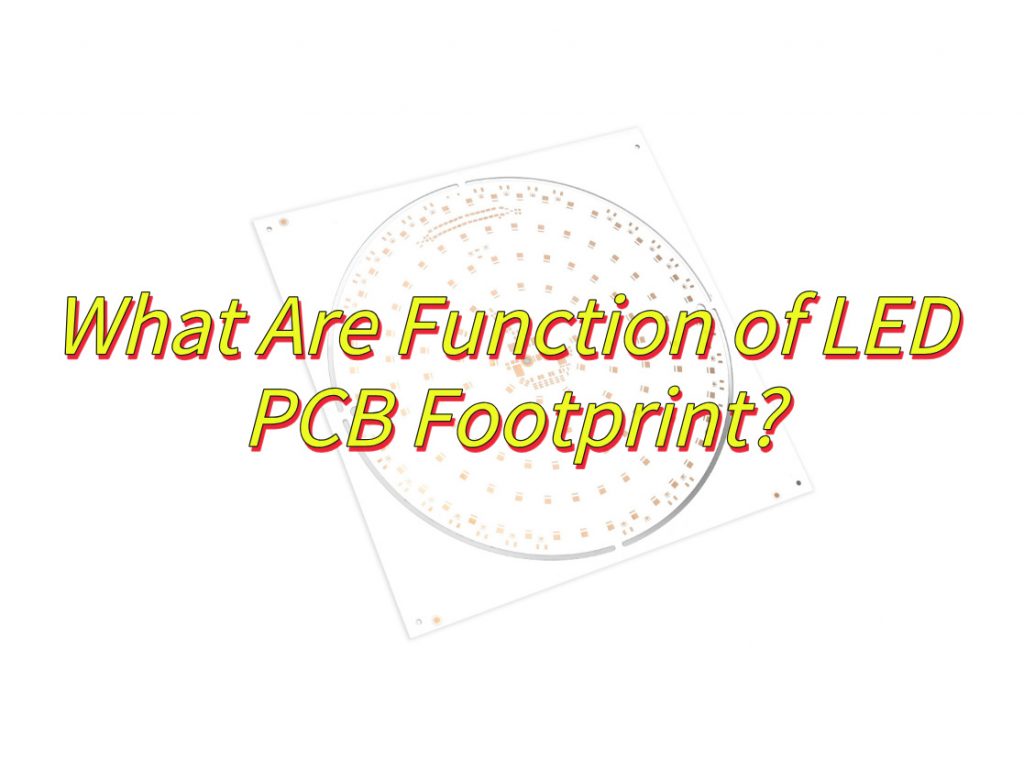 What Are Function of LED PCB Footprint?
