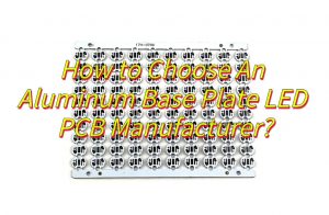 LED PCB Plate, Aluminum Base Plate LED PCB Manufacturer