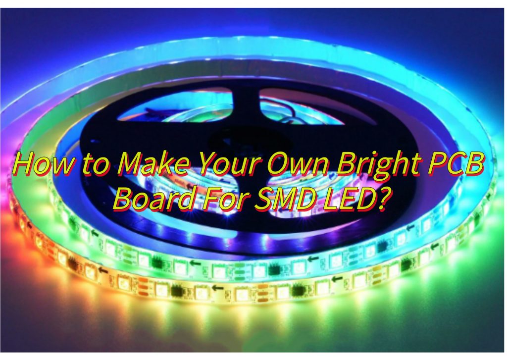 How to Make Your Own Bright PCB Board For SMD LED?