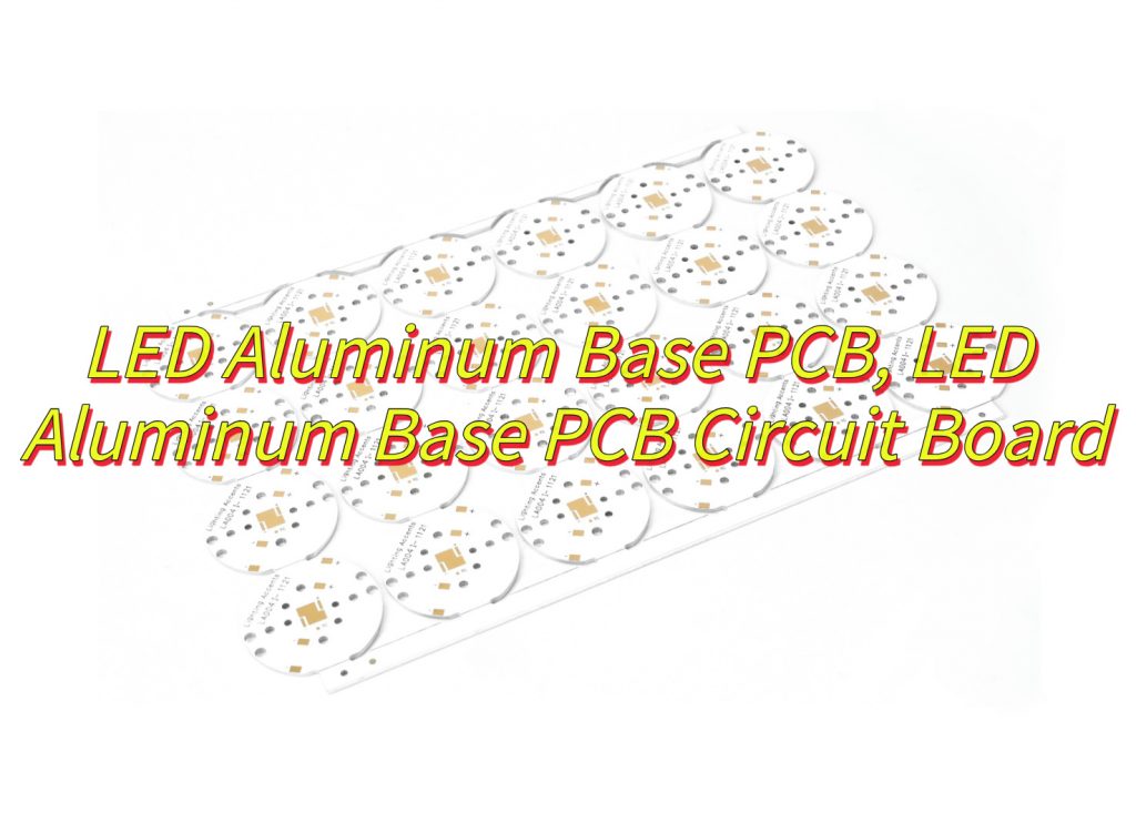 What Is A LED Aluminum Base PCB?