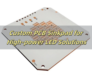 Custom PCB Sinkpad for High-power LED Solutions