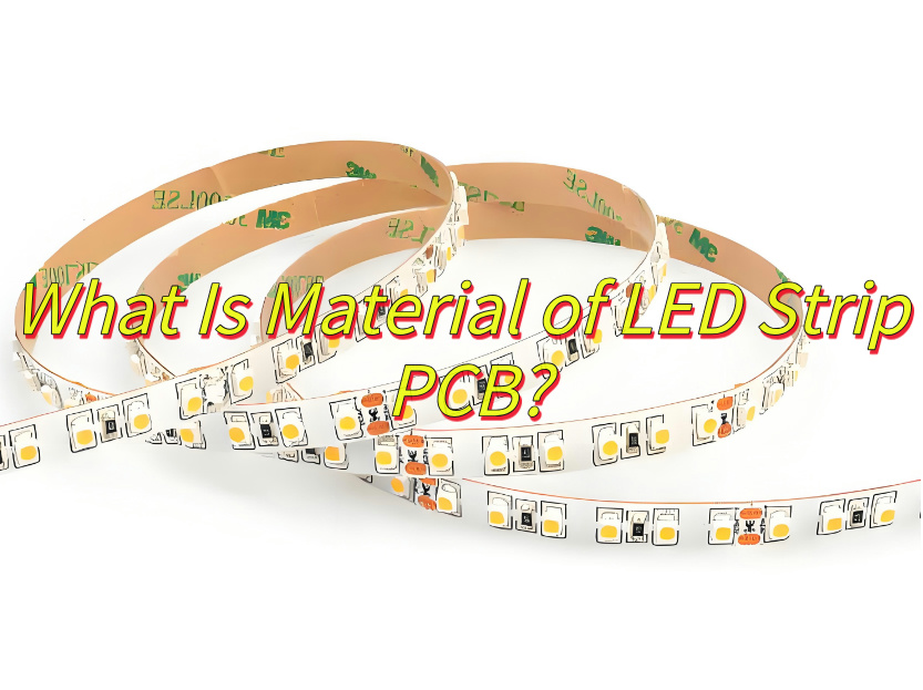 What Is Material of LED Strip PCB?