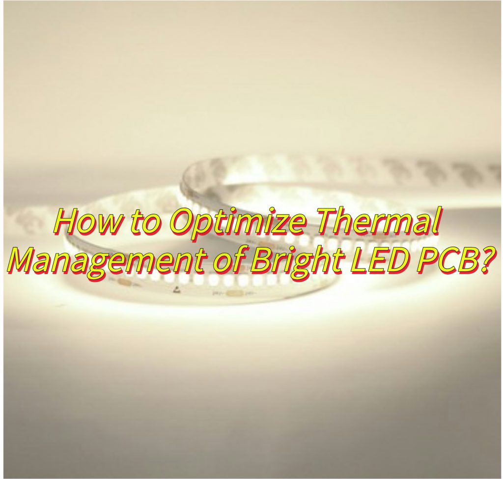 How to Optimize Thermal Management of Bright LED PCB?