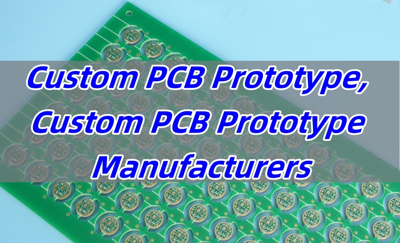 Custom PCB Prototype, Custom PCB Prototype Manufacturers