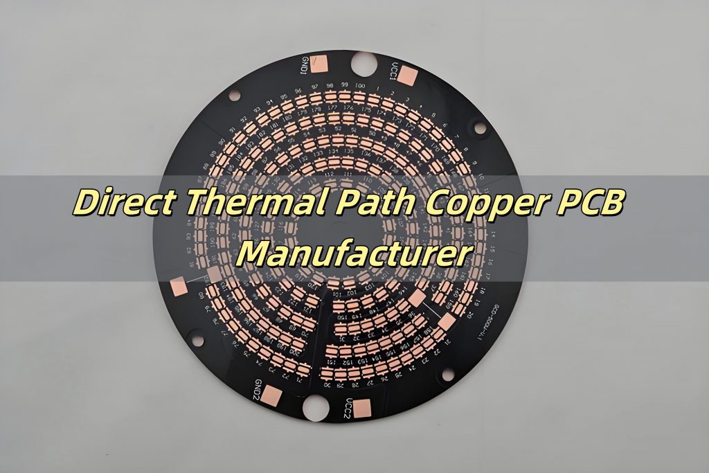 Direct Thermal Path Copper PCB Manufacturer