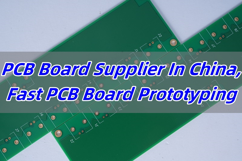 PCB Board Supplier In China, Fast PCB Board Prototyping