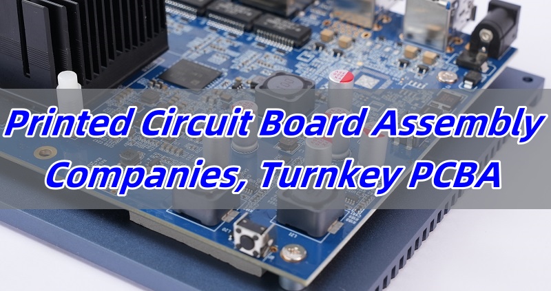 Printed Circuit Board Assembly Companies, Turnkey PCBA
