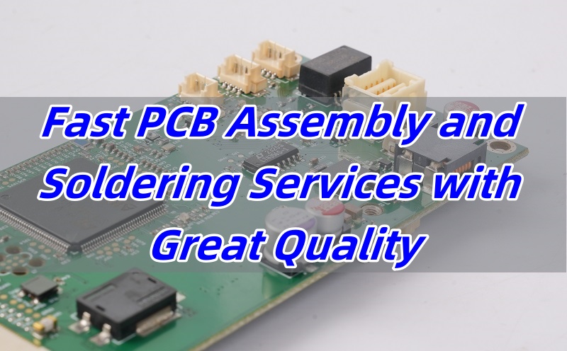 Fast PCB Assembly and Soldering Services with Great Quality
