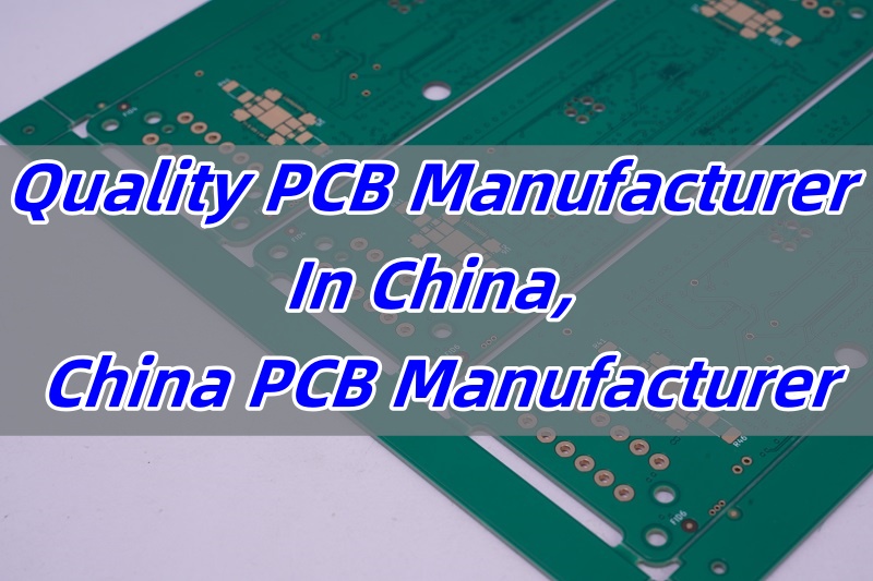 Quality PCB Manufacturer In China, China PCB Manufacturer