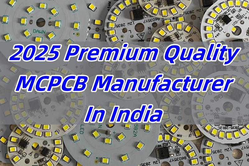 2025 Premium Quality MCPCB Manufacturer In India