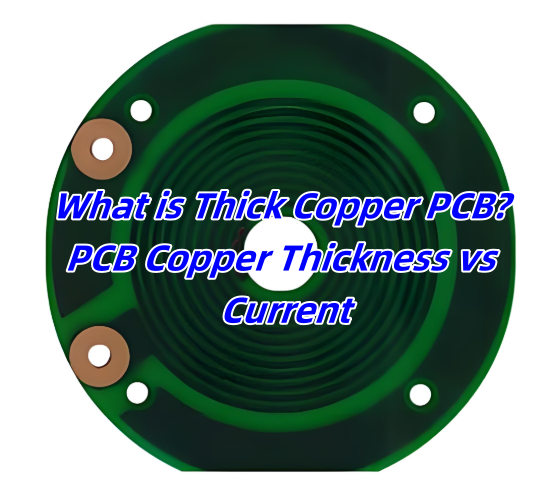 What is Thick Copper PCB? PCB Copper Thickness vs Current