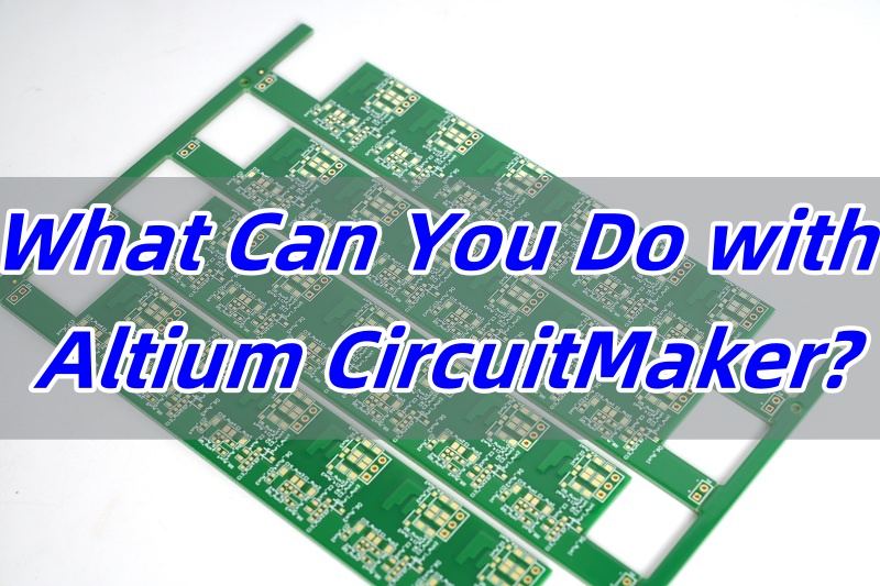 What Can You Do with Altium CircuitMaker?