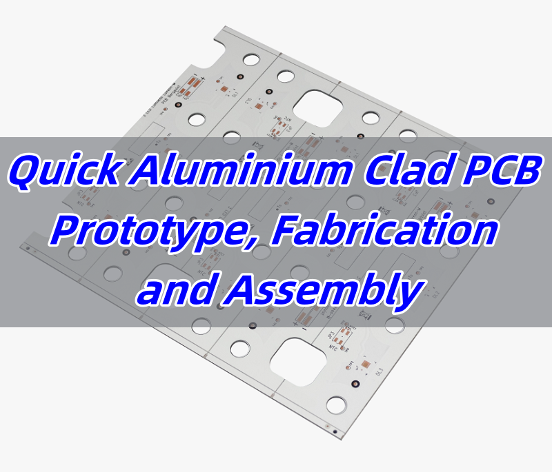Quick Aluminium Clad PCB Prototype, Fabrication and Assembly