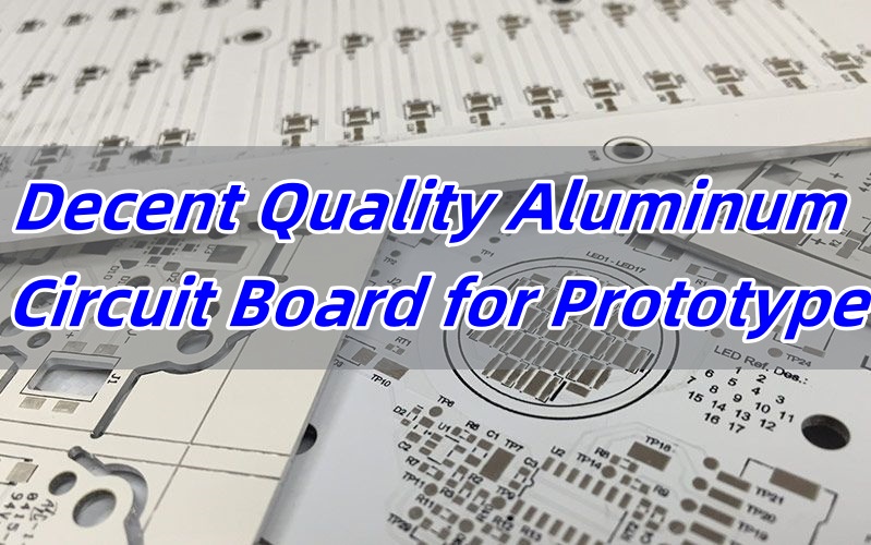 Decent Quality Aluminum Circuit Board for Prototype