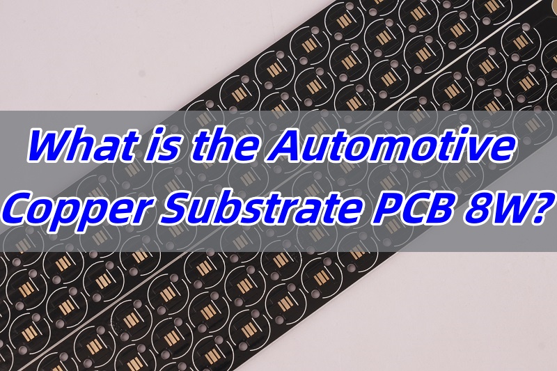 What is the Automotive Copper Substrate PCB 8W?