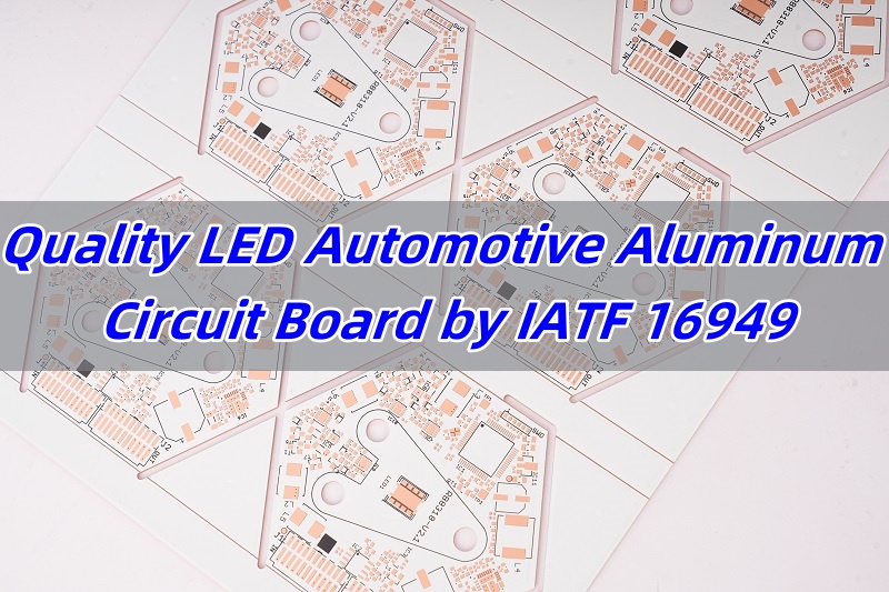 Quality LED Automotive Aluminum Circuit Board by IATF 16949