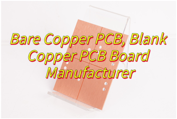 What Is Bare Copper PCB?