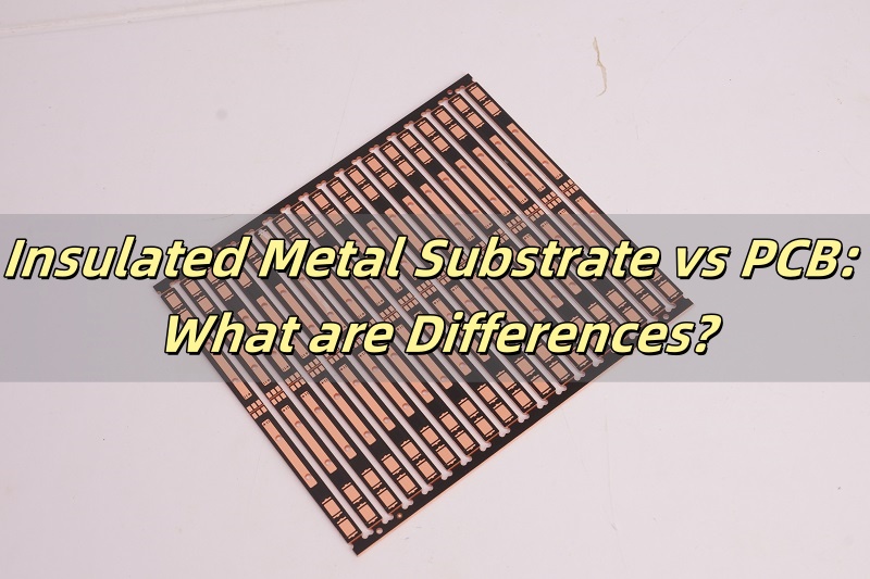 Insulated Metal Substrate vs PCB: What are Differences?