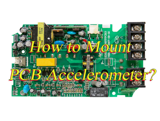Why Mount PCB Accelerometer?