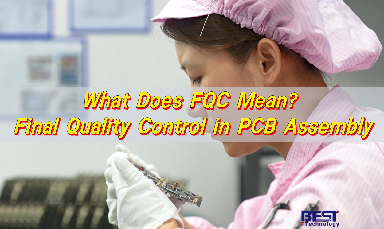 What Does FQC Mean? Final Quality Control in PCB Assembly