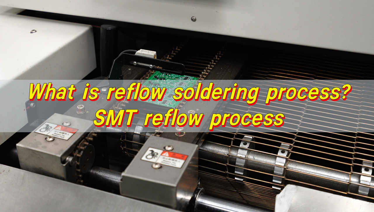 What Is Reflow Soldering Process? SMT Reflow Process