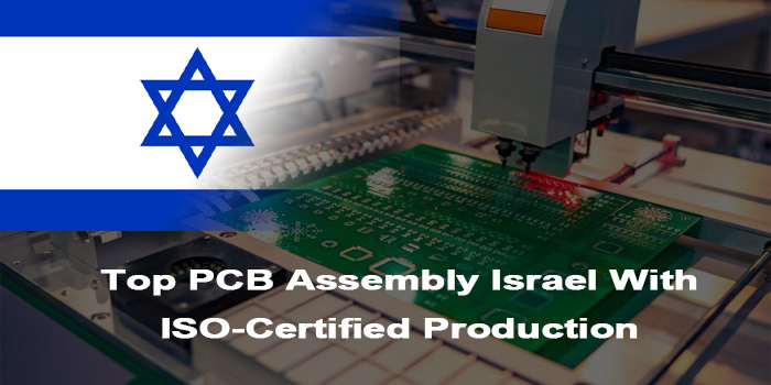 Top PCB Assembly Israel With ISO-Certified Production, https://www.bestpcbs.com/blog/2026/01/top-pcb-assembly-israel/