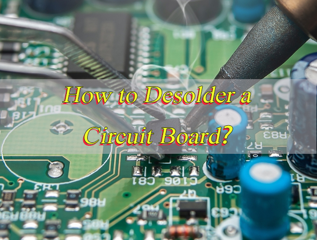 How to Desolder a Circuit Board for Beginners, https://www.bestpcbs.com/blog/2026/04/how-to-desolder-a-circuit-board/