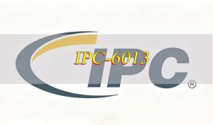 What is IPC-6013 Standard? IPC 6012 vs IPC-6013