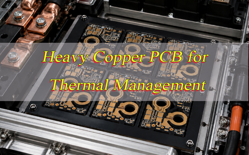 Heavy Copper PCB for Thermal Management, https://www.bestpcbs.com/blog/2026/06/heavy-copper-pcb-for-thermal-management/