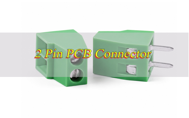 2 Pin PCB Connector, https://www.bestpcbs.com/blog/2026/07/2-pin-pcb-connector/