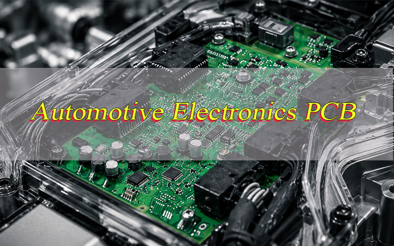 Automotive Electronics PCB, https://www.bestpcbs.com/blog/2026/07/automotive-electronics-pcb/