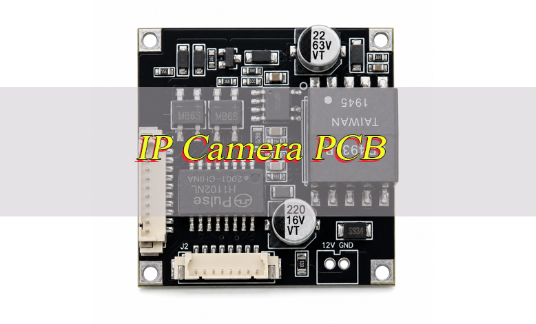 IP Camera PCB, https://www.bestpcbs.com/blog/2026/07/ip-camera-pcb/