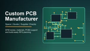 Custom PCB Manufacturer for Prototype and Production Builds