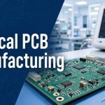 Medical PCB Manufacturing for Build-Ready Electronics